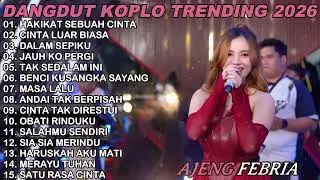 AJENG FEBRIA - HAKIKAT SEBUAH CINTA, CINTA LUAR BIASA, DANGDUT FULL ALBUM TRENDING 2026 TERLARIS