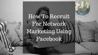 How To Recruit For Network Marketing Using Facebook