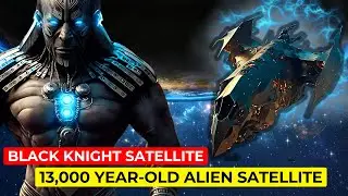 The Myth And Truth About The 13,000 Year-Old Alien Satellite - Black Knight Satellite