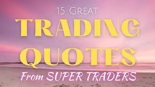 15 Great Trading Quotes from Super Traders