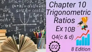 D2 -- Chapter10 - EX 10B -- Q4 ( c and d ) -- Trigonometric Ratios - (8 Edi)