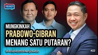 Mungkinkah Prabowo-Gibran Menang Satu Putaran? ~ Anis Matta Menjawab Episode #22