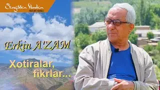 Устоз Эркин АЪЗАМнинг бир гурунгдаги хотиралари, фикрлари...