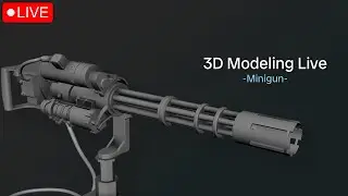 🔴 LIVE - 3D Prop Modeling | Modeling a Mini-Gun | Hard Surface Modeling