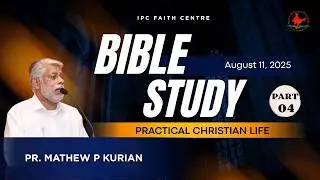 Practical Christian Life - Part 4 - Pr.  Mathew P Kurian