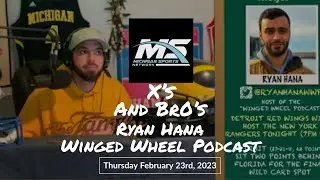 Ryan Hana - Winged Wheel Podcast | X's and Br0's w/Anthony Bellino | Thursday February 23rd 2023