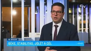 B&eacute;ke, stabilit&aacute;s, j&oacute;l&eacute;t a c&eacute;l &ndash; Erd&eacute;ly TV