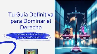 El Arte de la Argumentación Jurídica: Cómo Piensan los Grandes Juristas  explicados en forma fácil
