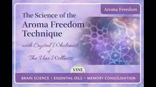 The Science of Aroma Freedom Technique | Memory Reconsolidation, Essential Oils & Emotional Wellness