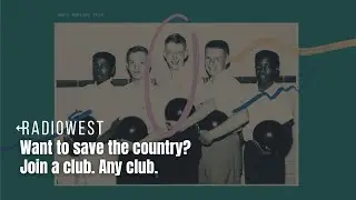 Want to Save the Country? Join a Club. Any Club. | RadioWest | KUER Podcasts