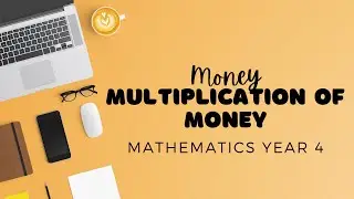 Mathematics Year 4 | Money | Multiplication of Money