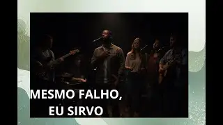 MESMO FALHO, EU SIRVO | OBRIGADO DEUS!