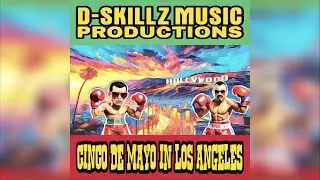 Cinco De Mayo in Los Angeles Video 2024 by D Skillz Music