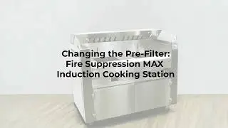 Changing the Pre-Filter on Spring USA Fire Suppression MAX Induction Cooking Stations