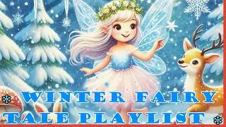 ❄️ Winter Fairy Tale Playlist ❄️ | Enchanting Melodies for a Cozy Winter Day ✨