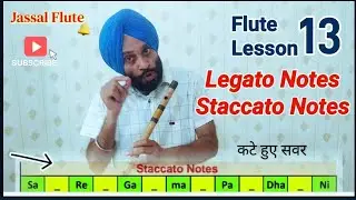 Flute  Lessons 13, Learn  Legato & Staccato Notes. DifferentLegato & Staccato. swara Techniques .