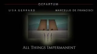 Lisa Gerrard & Marcello De Francisci - 'All Things Impermanent' | Departum