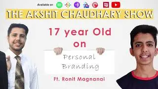 How 19 Year old Earns in Lakhs from Freelancing | @RonitMangnani | The Akshit Chaudhary Show  EP-1