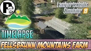 #LS19 Fellsbrunn Mountains Farm | Timelapse | Building a Farm on Felsbrunn| FS19