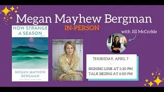 Megan Mayhew Bergman presents HOW STRANGE A SEASON, with Jill McCorkle