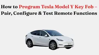 Как запрограммировать брелок для Tesla Model Y &mdash; сопряжение, настройка и проверка функций пульта ...
