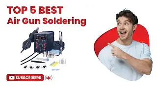 Top 5 Best Hot Air Gun Soldering Station in 2025