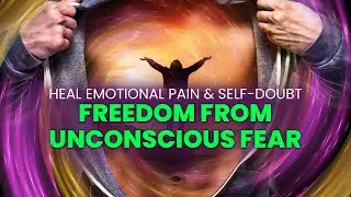 Release Fear and Anxiety Frequency: Remove Fear From Subconscious Mind