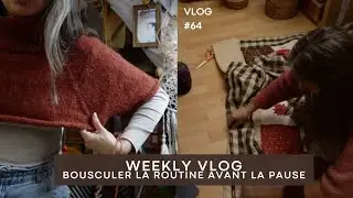 Vlog #64 Casser la routine avant la pause