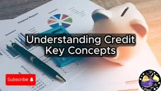 Understanding Credit - Lesson Overview Key Concepts Discussion Study Tool - Audio