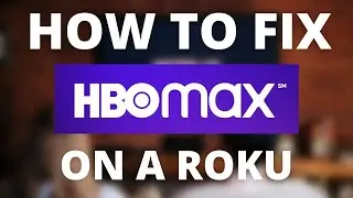 HBO MAX Doesn't Work on Roku (SOLVED)