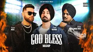 God Bless Mashup - Sidhu Moose Wala x Diljit Dosanjh x Karan Aujla