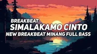 DJ MINANG SIMALAKAMO CINTO -RAYOLA- NEW BREAKBEAT MINANG TERBARU FULL BASS
