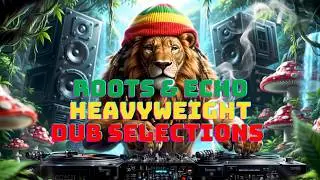 Roots & Echo &ndash; Heavyweight Dub Selections
