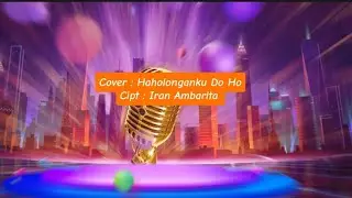 Lagu Batak Cover : Haholonganku Do Ho || Cipt : Iran Ambarita 