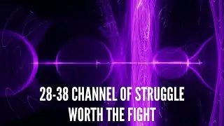28-38 Channel of Struggle &ndash; Worth the Fight