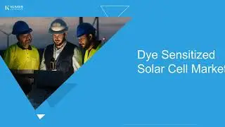 Dye-Sensitized Solar Cell Market Accelerates Amid Smart Infrastructure Adoption and Sustainable