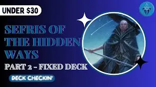 Sefris of the Hidden Ways Deck Breakdown: Affordable Strategies Revealed! (Under $30)