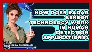How Does Radar Sensor Technology Work in Human Detection Applications?