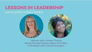 Lessons in Leadership: Episode 49 with Lorraine Thomas, Property Mentor, Developer and Inspirer