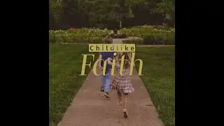 Childlike Faith | Part 2 | Watch and Follow