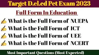 Full Form in Education || Teaching Aptitude|| Teaching Related Full Forms For D.el.ed Pet Exam 2023