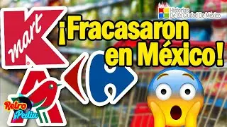 Los SUPERMERCADOS EXTRANJEROS que FRACASARON en MÉXICO