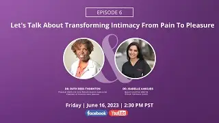 Let's Talk About Transforming Intimacy From Pain To Pleasure