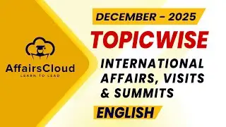 December 2025 - International Affairs, Visits & Summits | English | AffairsCloud