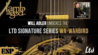 Will Adler (Lamb of God) | Unboxing the LTD WA-Warbird | ESP Guitars