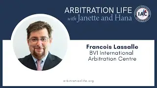 Francois Lassalle - ARBITRATION LIFE with Janette & Hana