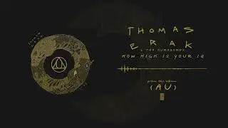 Thomas Erak & The Ouroboros - How High Is Your I.Q.?