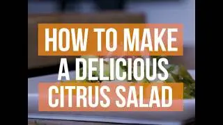 Firehouse Chef Ryan McKay&rsquo;s Zesty Citrus Salad Recipe