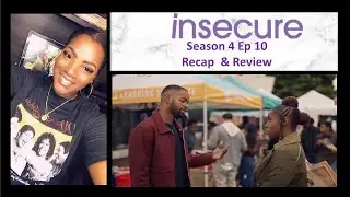 Insecure Season 4 | Episode 10 | Recap & Review | Lowkey Lost 🤰🏾