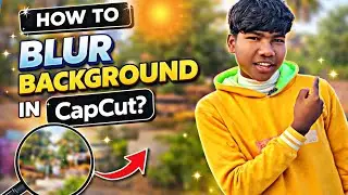CapCut Video Editing Kaise Kare | Mobile Se Full Course | Background Blur 2026 ✅ 